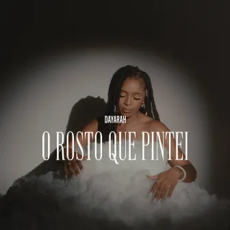 O Rosto Que Pintei by DAYARAH