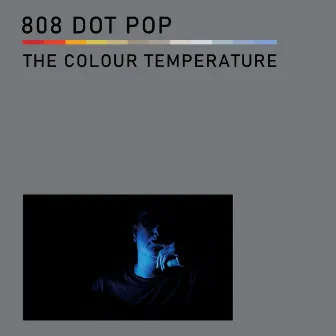 The Colour Temperature by 808 Dot Pop