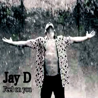 Feel on You by Jay D