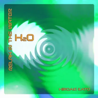 H₂O (Relax in the Water) by Hiroaki Kato