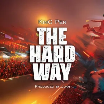 The Hard Way by King Pen