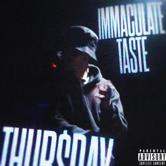 Immaculate Taste by Thur$day