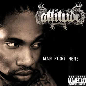 Man Right Here by Attitude