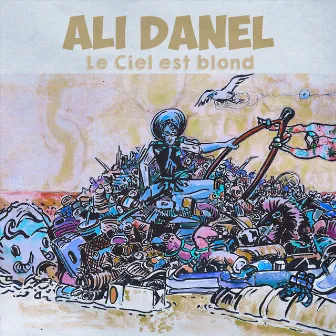 Le Ciel est blond by Ali Danel