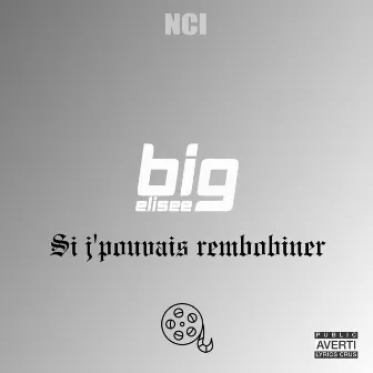 Si j’pouvais rembobiner by Big Elisee