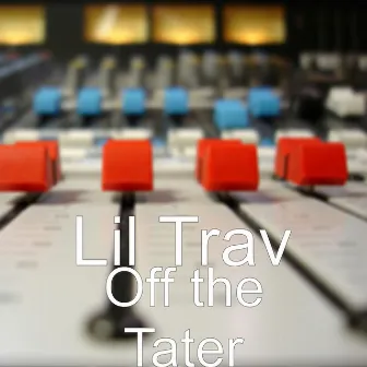 Off the Tater by Lil Trav