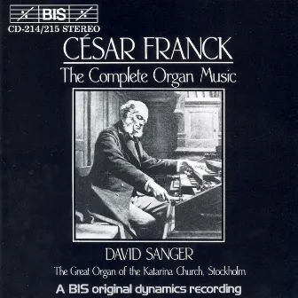 Franck: Complete Organ Music by David Sanger