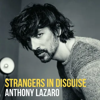 Strangers in Disguise by Anthony Lazaro