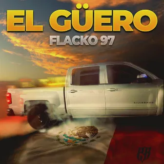 El Güero by Flacko 97