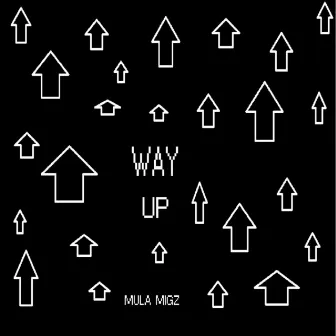 Way Up by Mula Migz