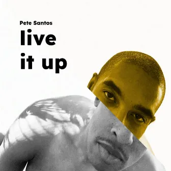 live it up by Pete Santos