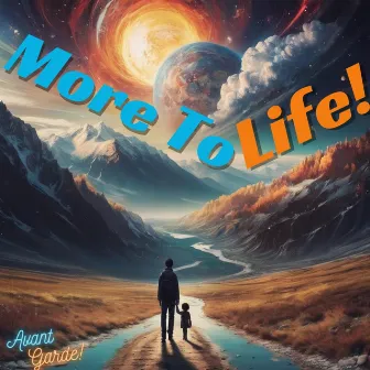 More To Life! by AvantGarde!