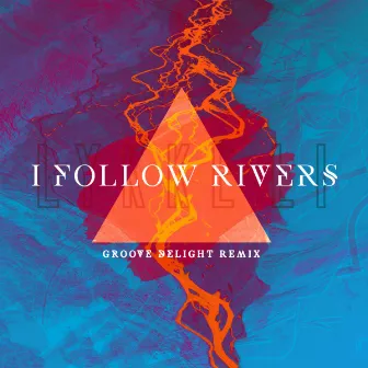 I Follow Rivers by Groove Delight