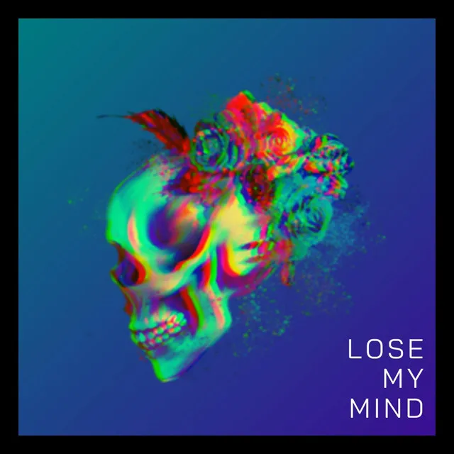 lose my mind