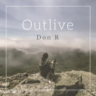 Outlive by Don R