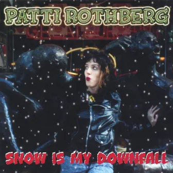 Snow is My Downfall-EP by Patti Rothberg