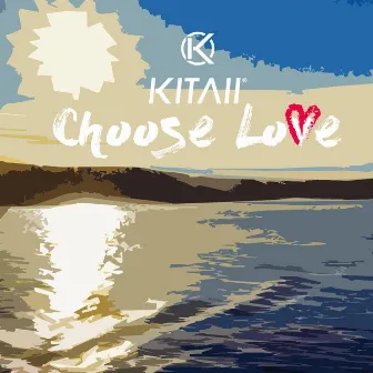 Choose Love by Kitaii