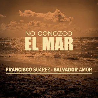 No Conozco el Mar by Francisco Suárez