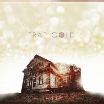 Trap Gold by T Haddy