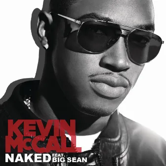 Naked (feat. Big Sean) by Kevin McCall