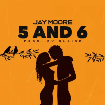 5 and 6 by Jay Moore