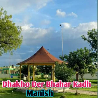 Dhakho Der Bhahar Kadh by Manish