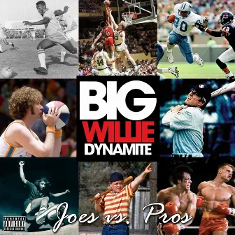 Joes vs Pros by Big Willie Dynamite