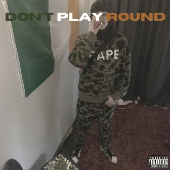 DON'T PLAY ROUND by Mc Culprit