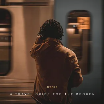 A Travel Guide For The Broken by Synik