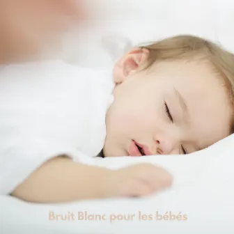 Bruit Blanc pour les bébés by White Noise Baby Sleep