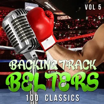 Backing Track Belters - 100 Classics, Vol. 5 by Backing Track Belters