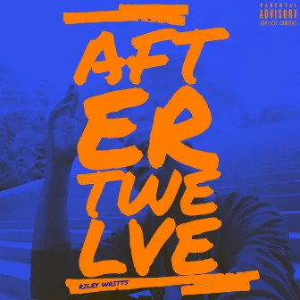 After Twelve by Riley Writts