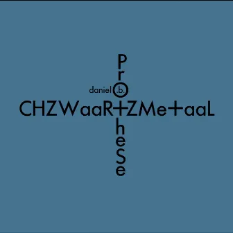 Chzwaar+zme+aal (Deluxe Edition) by Daniel B. Prothèse