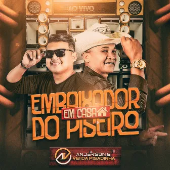 Embaixador do Piseiro em Casa - Ao Vivo by Anderson & Vei da Pisadinha