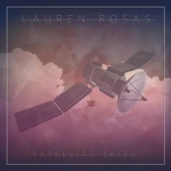 Satellite Skies by Lauren Rosas