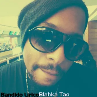 Bandido Lirico by Blahka Tao