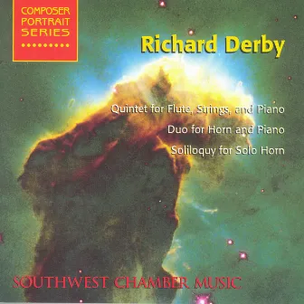 Derby, R.: Quintet for Flute, Strings and Piano / Duo for Horn and Piano / Soliloquy for Solo Horn (Southwest Chamber Music) by Southwest Chamber Music, members