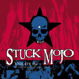 Violate This (10 Years of Rarities 1991-2001) by Stuck Mojo