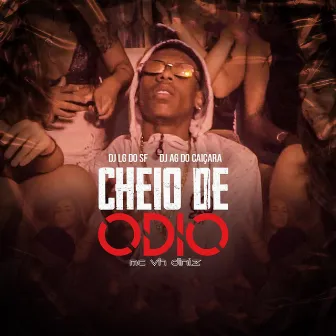 Cheio de Odio by Mc Vh Diniz