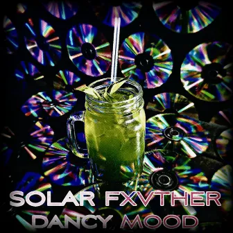 DANCY MOOD by SOLAR FXVTHER