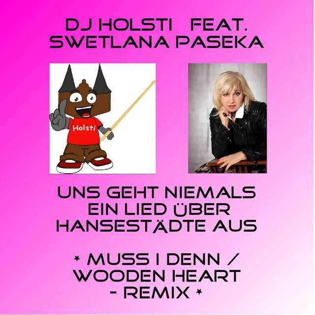 Uns geht niemals ein Lied über Hansestädte aus - Muss i denn / Wooden heart - Remix