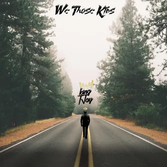 We Those Kids by King Tjay