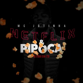 Netflix e Pipoca by MC Jotinha