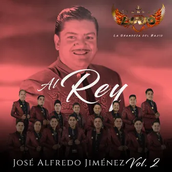 Al Rey José Alfredo Jiménez Vol. 2 by Banda Lirio