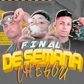 Final de Semana Chegou by Eo Jobinho