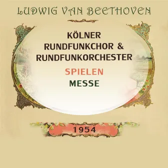 Kölner Rundfunkchor / Kölner Rundfunkorchester spielen: Ludwig van Beethoven: Messe by Hermann Werner