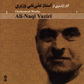 Orchestral Works, Vol. 2 by Ali-Naqi Vaziri