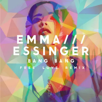 Bang Bang (Free Love Remix) by Emma Essinger