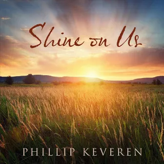 Shine on Us by Phillip Keveren