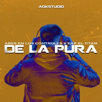 De La Pura by Ares En Los Controles